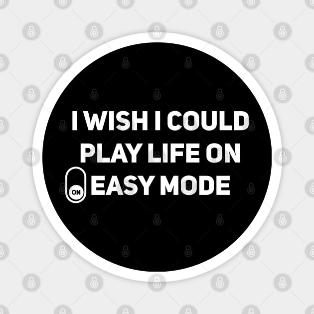 I wish I could play life on easy mode Magnet by Aloenalone